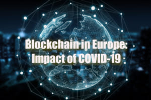 【新型コロナ】ブロックチェーン支出は減速も影響は一時的、「政治プロセスにも変革」──欧州【IDC調査・予測】